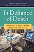 In defiance of death : exposing the real costs... por Kenneth A Fisher
