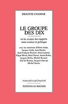 Le groupe des dix, ou, Les avatars des rapports entre science et politique