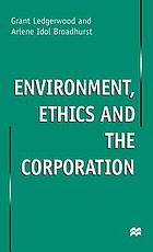 Environment, ethics and the corporation