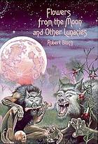 Flowers from the moon and other lunacies