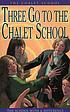 Three go to the Chalet School by Elinor M Brent-Dyer