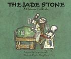 The jade stone : a Chinese folktale