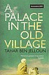 A palace in the old village 著者： Tahar Ben Jelloun