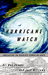 Hurricane watch : forecasting the deadliest storms... by  Bob Sheets 