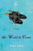 The world to come : a novel