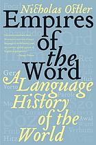 Empires of the Word by Nicholas Ostler