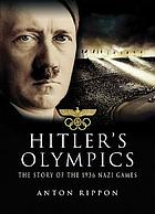 Hitler's Olympics : the story of the 1936 Nazi Games