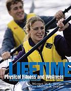 Lifetime physical fitness and wellness : a personalized program