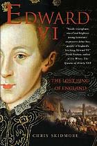 Edward VI : the lost King of England