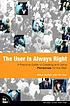 The user is always right : a practical guide to... by Steve Mulder