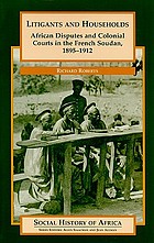 Litigants and households : African disputes and colonial courts in the French Soudan, 1895-1912