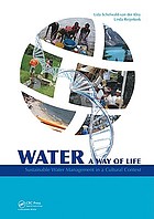 Water, a way of life : sustainable water management... by Lida Schelwald-van der Kley