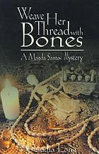 Weave her thread with bones : a Magda Santos mystery