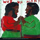 Wos up man? : selections from the Joseph D. and Janet M. Shein collection of self-taught art
