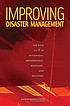 Improving disaster management : the role of IT in mitigation, preparedness, response, and recovery