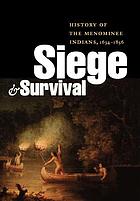 Siege and survival : history of the Menominee Indians, 1634-1856
