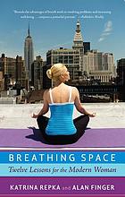 Breathing space : twelve lessons for the modern woman