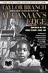 At Canaan's edge : America in the King years,... by  Taylor Branch 