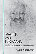 Water and dreams : an essay on the imagination of matter