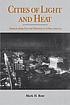 Cities of light and heat : domesticating gas and... von Mark H Rose