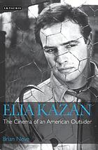Elia Kazan : the cinema of an American outsider