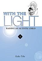 With the light. Vol. 1 : raising an autistic child