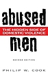 Abused men : the hidden side of domestic violence por Philip W Cook