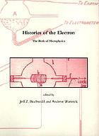 Histories of the electron : the birth of microphysics
