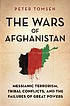 The wars of Afghanistan : messianic terrorism,... by  Peter Tomsen 