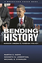 Bending history : Barack Obama's foreign policy