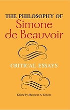 The philosophy of Simone de Beauvoir : critical essays