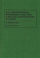 U.S. presidential primaries and the caucus-convention system : a sourcebook
