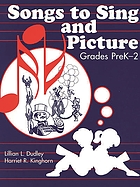 Songs to sing and picture : grades PreK-2