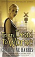 From dead to worse por Charlaine Harris