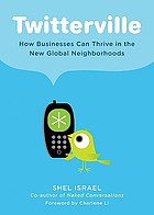 Twitterville : how businesses can thrive in the new global neighborhoods