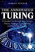 The annotated Turing : a guided tour through Alan... von Charles Petzold