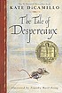 The tale of Despereaux : being the story of a mouse, a princess, some soup, and a spool of thread