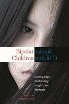 Bipolar children : cutting-edge controversy, insights, and research
