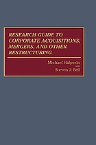Research guide to corporate acquisitions, mergers, and other restructuring
