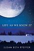 Life as we knew it 著者：  Susan Beth Pfeffer 