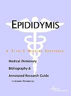 Epididymis : a medical dictionary, bibliography, and annotated research guide to Internet references