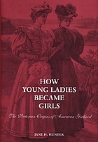 How young ladies became girls : the Victorian origins of American girlhood