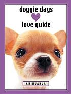 Doggie days love guide : chihuahua