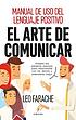 El arte de comunicar : manual de uso del lenguaje... by Leo Farache