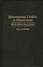 Ethnoregional conflict in democracies : mostly ballots, rarely bullets