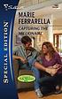 Capturing the millionaire by  Marie Ferrarella 