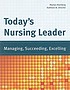 Today's nursing leader : managing, succeeding,... 著者：  Marilyn B Klainberg 