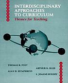Interdisciplinary approaches to curriculum : themes for teaching