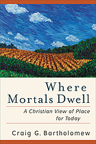 Where mortals dwell : a Christian view of place for today