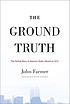 The ground truth : the untold story of America... by  John J Farmer 